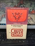 Cataliza și biocataliza &icirc;n chimia modernă, Maria Gruia, Sabin Dorin Vasu, editura Științifică, București 1967, 075