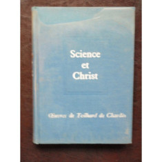 SCIENCE ET CHRIST - PIERRE TEILHARD DE CHARDIN (CARTE IN LIMBA FRANCEZA)
