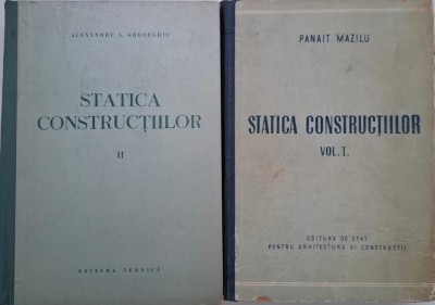 Statica constructiilor (2 volume) - Panait Mazilu, Alexandru A. Gheorghiu foto