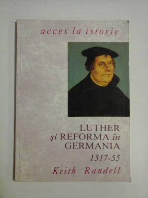 LUTHER SI REFORMA IN GERMANIA - KEITH RANDELL foto