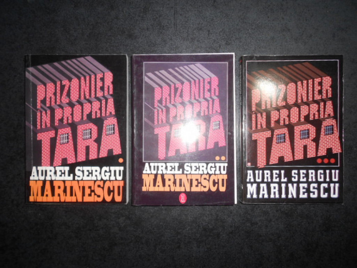 Aurel Sergiu Marinescu - Prizonier in propria tara 3 volume, editie integrala