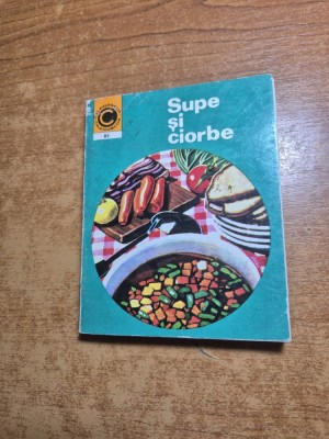 carte de bucate - supe si ciorbe - din anul 1976 foto