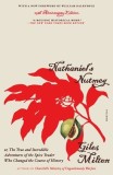 Nathaniel's Nutmeg: Or, the True and Incredible Adventures of the Spice Trader Who Changed the Course of History (25th Anniversary Edition