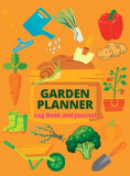 Gardening Log Book and Organizer: A Complete Notebook &amp; Garden Planner Log Book for Garden Lovers Track Vegetable Growing, Gardening Activities and Pl
