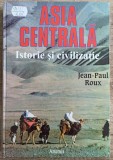 Asia Centrala, istorie si civilizatie - Jean-Paul Roux