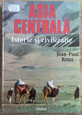 Asia Centrala, istorie si civilizatie - Jean-Paul Roux
