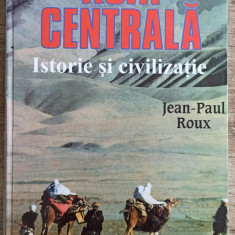 Asia Centrala, istorie si civilizatie - Jean-Paul Roux