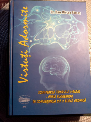 Dr dan Mircea Farcaș virtuți adormite,schimbarea tiparului mental foto