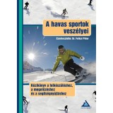 A havas sportok vesz&eacute;lyei K&eacute;zik&ouml;nyv a felk&eacute;sz&uuml;l&eacute;shez, a megelőz&eacute;shez &eacute;s a seg&iacute;ts&eacute;gny&uacute;jt&aacute;shoz - Dr. Felkai P&eacute;ter