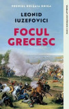 Focul grecesc - Paperback brosat - Leonid Iuzefovici - Litera