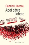 Apel către lichele - Paperback brosat - Gabriel Liiceanu - Humanitas, 2020