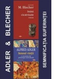 Pachet Blecher &amp;amp;amp; Adler - Semnificatia suferintei: 1. Inimi cicatrizate; 2. Sensul vietii - Alfred Adler, Max Blecher