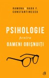 Psihologie Pentru Oameni Obisnuiti. Editie De Colectie Vol. 1+2, Radu F. Constantinescu,Ramona Constantinescu - Editura Curtea Veche