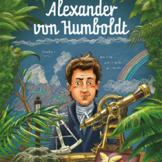 Great Minds. Alexander Von Humboldt