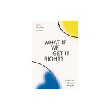 What If We Get It Right?: Visions of Climate Futurism