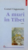 Cumpara ieftin A muri in Tibet - 1998 - Cornel Ungureanu (BG201)