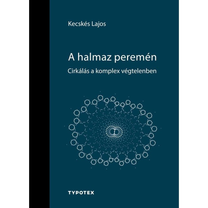 A halmaz perem&eacute;n - Cirk&aacute;l&aacute;s a komplex v&eacute;gtelenben - Kecsk&eacute;s Lajos