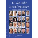 Zenek&ouml;zelben 9. - Besz&eacute;lget&eacute;sek egy r&aacute;di&oacute;műsor jeles vend&eacute;geivel - Juh&aacute;sz Előd