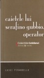 Luigi Pirandello - Caietele lui Serafino Gubbio, operator