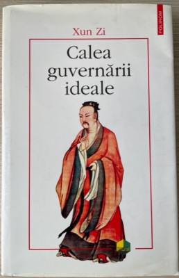 Calea guvernarii ideale - Xun Zi foto
