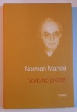 Vorbind pietrei NORMAN MANEA cartonat si supracoperta NOU