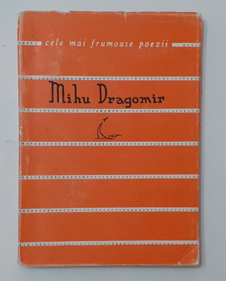 Colectia Cele Mai Frumoase Poezii - Mihu Dragomir (VEZI DESCRIEREA) foto
