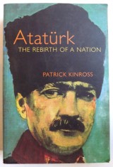 ATATURK - THE REBIRTH OF A NATION by PATRICK KINROSS , 2001 foto