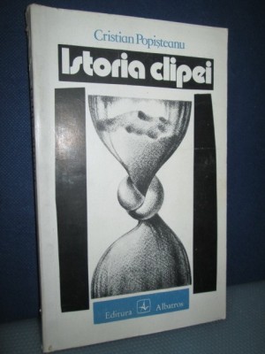 2229-C.Popisteanu-Istoria Clipei-1984. Marimi: 20_13 cm, 237 pagini. foto