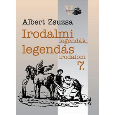 Irodalmi Legend&amp;aacute;k, legend&amp;aacute;s irodalom 7. - Albert Zsuzsa foto