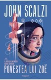 Povestea lui Zoe. Seria Razboiul batranilor Vol.4 - John Scalzi
