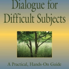 The Little Book of Dialogue for Difficult Subjects: A Practical, Hands-On Guide
