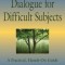 The Little Book of Dialogue for Difficult Subjects: A Practical, Hands-On Guide