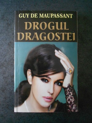 GUY DE MAUPASSANT - DROGUL DRAGOSTEI foto