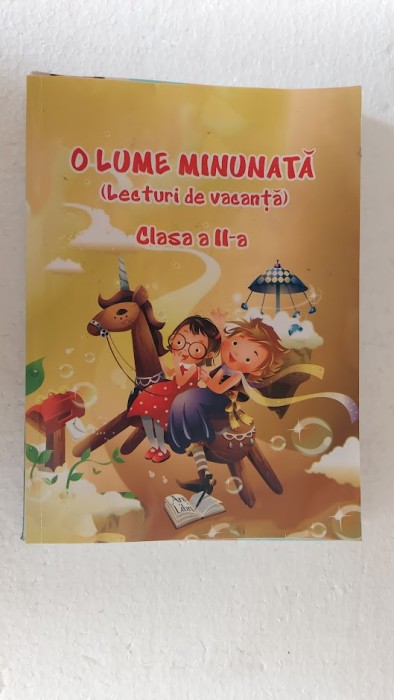 O LUME MINUNATA ( LECTURI DE VACANTA ) , CLASA A II -A