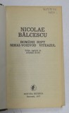 ROMANII SUPT MIHAI VOIEVOD VITEAZUL - BALCESCU BUCURESTI 1977
