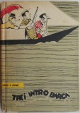 Trei intr-o barca (fara a mai socoti si cainele) &ndash; Jerome K. Jerome (ilustratii de Eugen Taru) (brosata)
