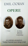 Emil Cioran. Opere (Vol. I+II) - Hardcover - Academia Rom&acirc;nă, Emil Cioran - Fundația Națională pentru Știință și Artă