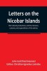 Letters on the Nicobar islands, their natural productions, and the manners, customs, and superstitions of the natives, with an account of an attempt m