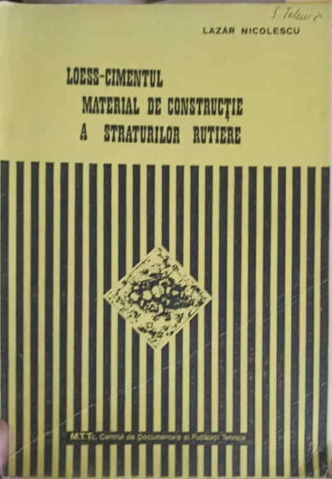 LOESS-CIMENTUL MATERIAL DE CONSTRUCTIE A STRATURILOR RUTIERE-LAZAR NICOLESCU-248017