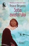 Sotia Aviatorului - Melanie Benjamin, Roman Humanitas, Coperta Brosata, An 2013, 388 Pagini