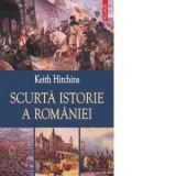 Scurta istorie a Romaniei - Keith Hitchins