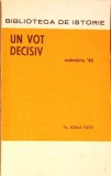 Un Vot Decisiv, Noiembrie &#039;46 - Mihai Fatu, 1972, Biblioteca de Istorie, Bucuresti, Carte Istorie