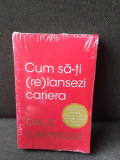 Cum sa-ti (re)lansezi cariera - Dale Carnegie