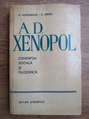 Nicolae Gogoneata, Zigu Ornea - A. D. Xenopol. Conceptia sociala si filozofica foto