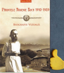 Parintele Arsenie Boca 1910-1989 Biografie vizuala Florin Dutu foto
