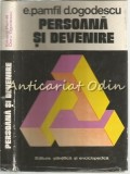 Cumpara ieftin Persoana si Devenire - E. Pamfil, D. Ogodescu, 1979, Editura Stiintifica, 280 pagini, Tiraj 7200