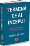 Cumpara ieftin Termina ce ai inceput | Ayelet Fishbach