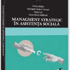 Management strategic in asistenta sociala - Viorica Bobic, Georgeta-Sorina Corman, Oana Lup, Oana-Elena Radacina