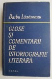 Glose si comentarii de istoriografie literara &ndash; Barbu Lazarescu