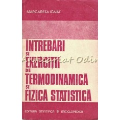 Intrebari Si Exercitii De Termodinamica Si Fizica Statistica - Margareta Ignat